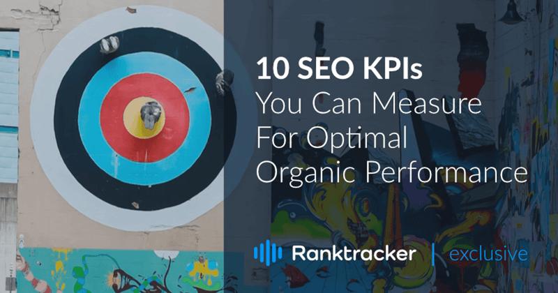 10 SEO KPI-d, mida saate mõõta optimaalse orgaanilise tulemuslikkuse saavutamiseks