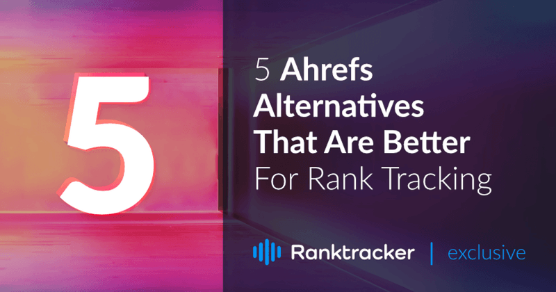 5 Ahrefs Alternatiivid, mis on paremad Rank Tracking