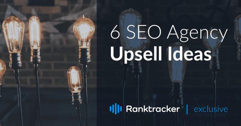 6 SEO Agency Upsell Ideas To Increase Client Value