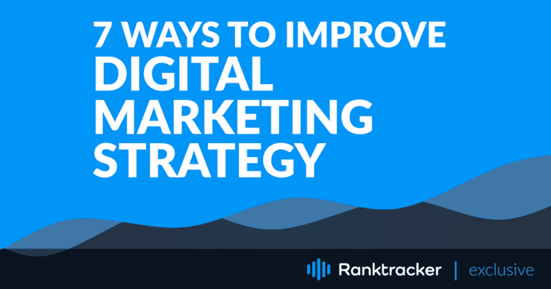 7 moyens simples et rentables d'améliorer la stratégie de marketing numérique