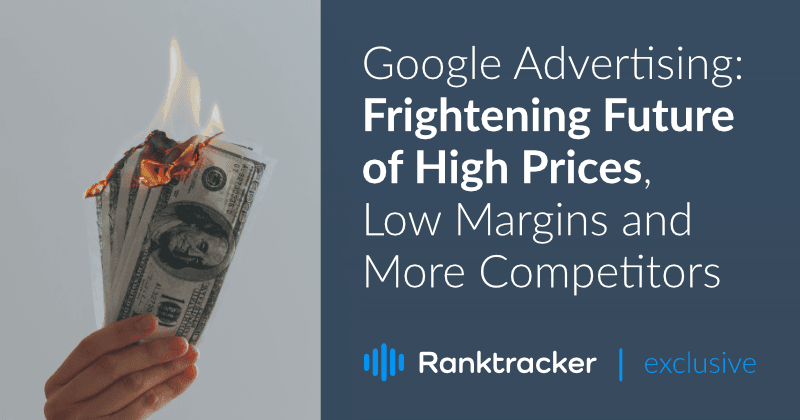 Google'i reklaam - kõrge hinna, madala marginaali ja rohkemate konkurentide hirmutav tulevik