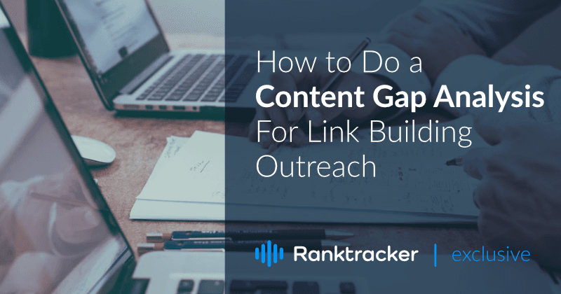 Πώς να κάνετε μια ανάλυση κενών περιεχομένου για το Link Building Outreach