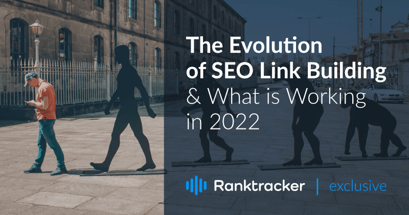 The Evolution of SEO Link Building & What is Working in 2022