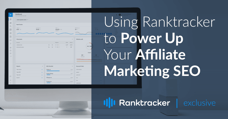 Using Ranktracker to Power Up Your Affiliate Marketing SEO