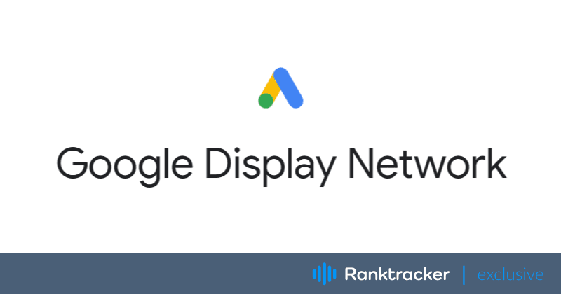 Ce este rețeaua Google Display Network și cum să o stăpânești