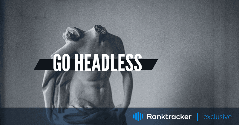 Γιατί το Going Headless μπορεί να είναι εξαιρετικό για το SEO της ιστοσελίδας σας
