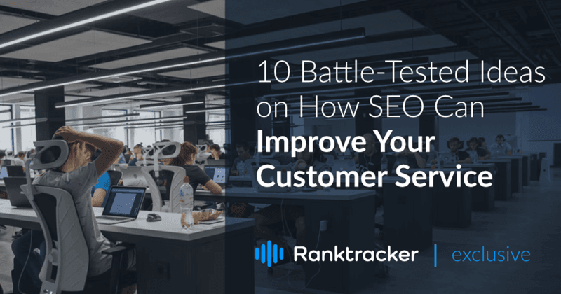 10 Battle-Tested Ideas on How SEO Can Improve Your Customer Service