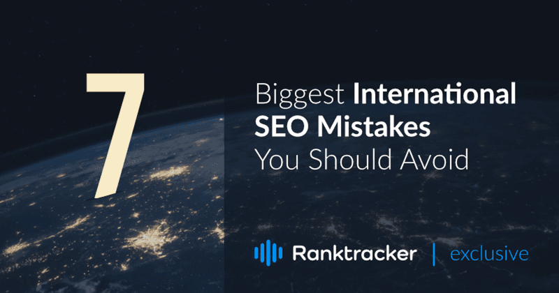 7 Biggest International SEO Mistakes You Should Avoid