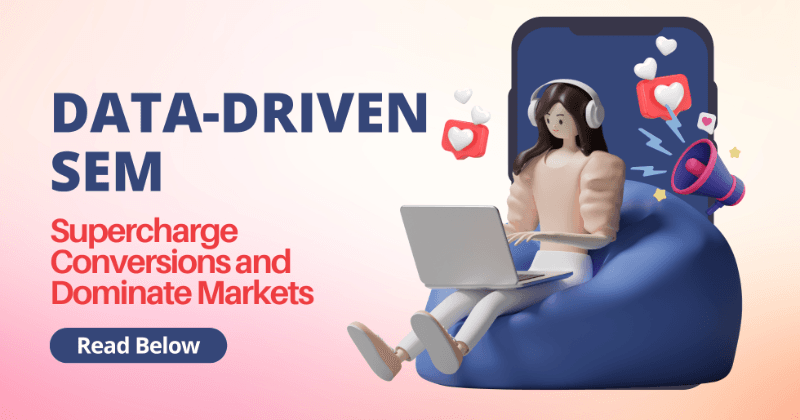 Data-Driven SEM: Supercharge Conversions and Dominate Markets