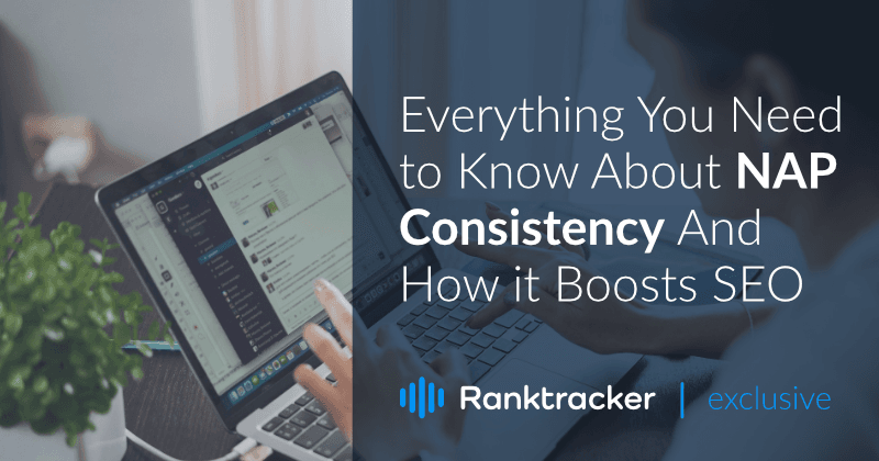 Everything You Need to Know About NAP Consistency And How it Boosts SEO