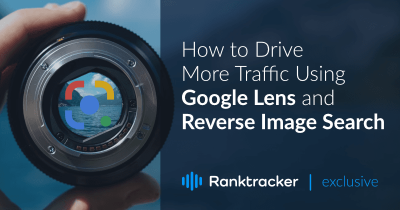 How to Drive More Traffic Using Google Lens and Reverse Image Search