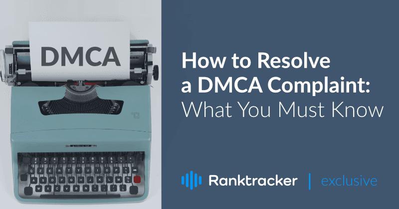 How to Resolve a DMCA Complaint: What You Must Know