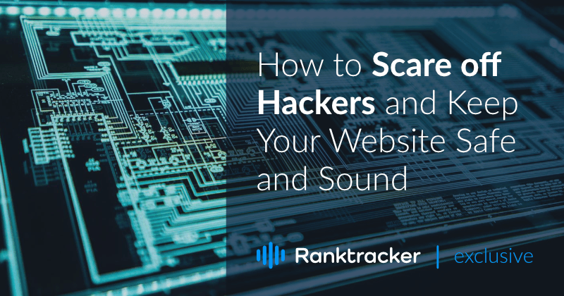 How to Scare off Hackers and Keep Your Website Safe and Sound