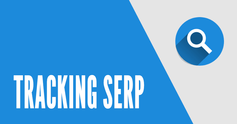 Importance of Tracking SERPs: 5 Reasons Why You Must Do it