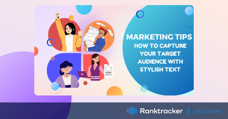 Marketing Tips: How to Capture Your Target Audience with Stylish Text