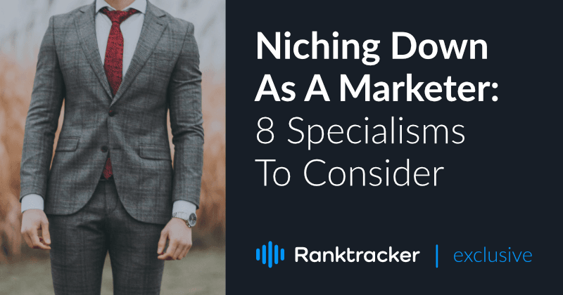 Niching Down As A Marketer: 8 Specialisms To Consider