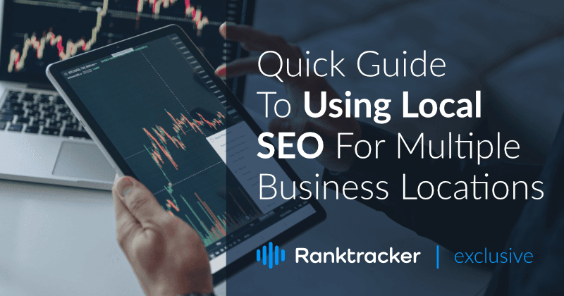 Quick Guide To Using Local SEO For Multiple Business Locations
