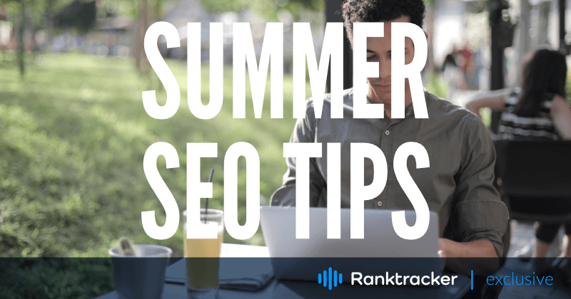 Summer SEO: Tips and Tricks for Optimizing Your Website for the Season