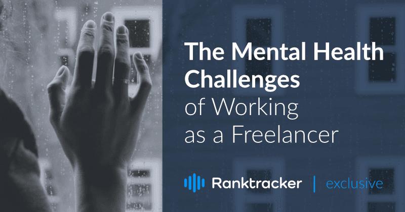 The Mental Health Challenges of Working as A Freelancer