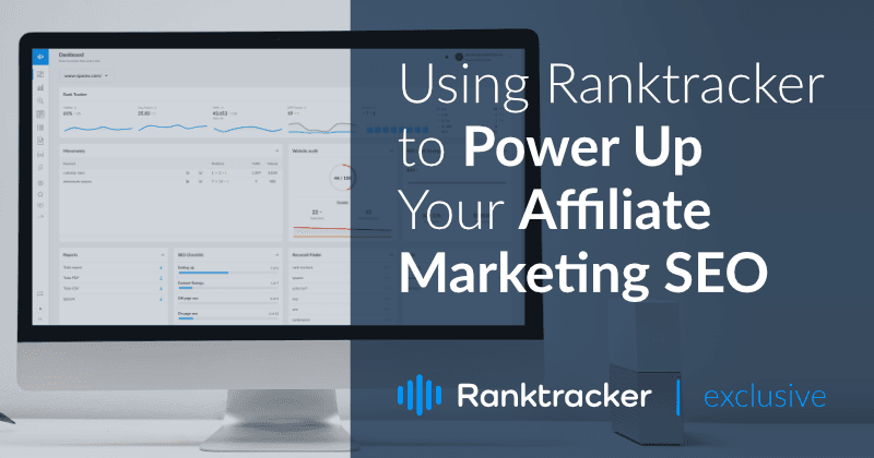 Using Ranktracker to Power Up Your Affiliate Marketing SEO
