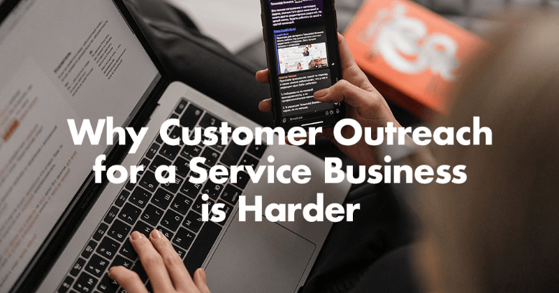 Why Customer Outreach for a Service Business is Harder