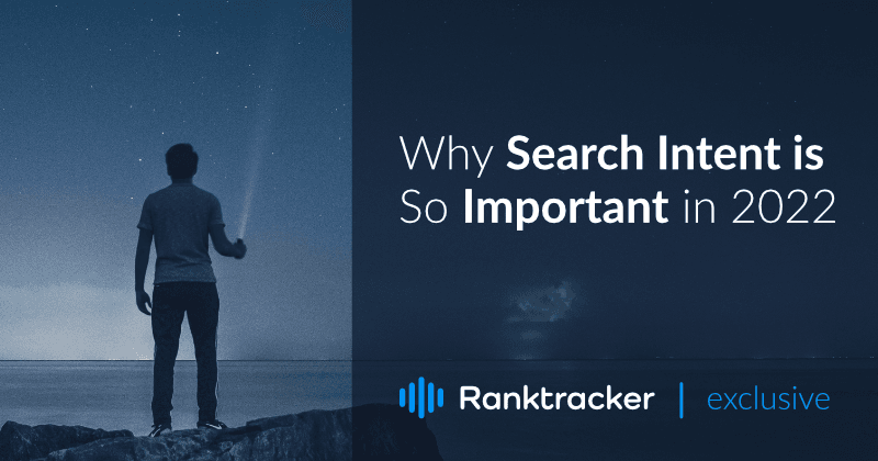 Why Search Intent is So Important in 2022