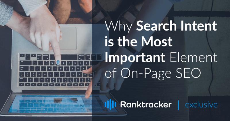 Why Search Intent is the Most Important Element of On-Page SEO