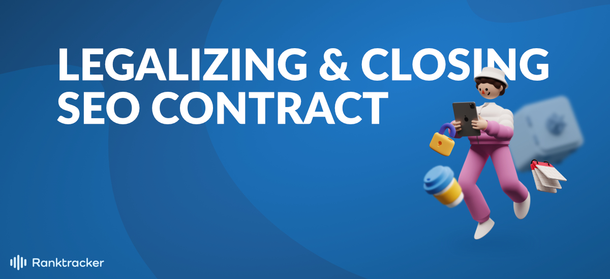 Legalizing and Closing Your SEO Contract