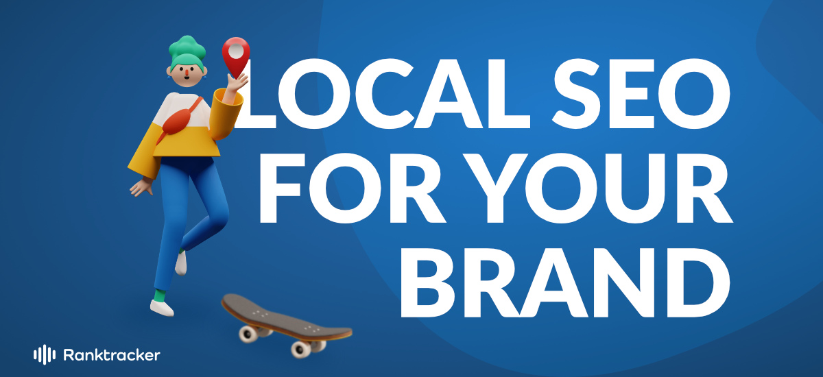 Your Guide To Local SEO For Your Brand