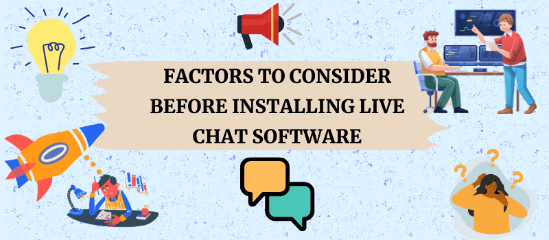Factors to consider before installing live chat software