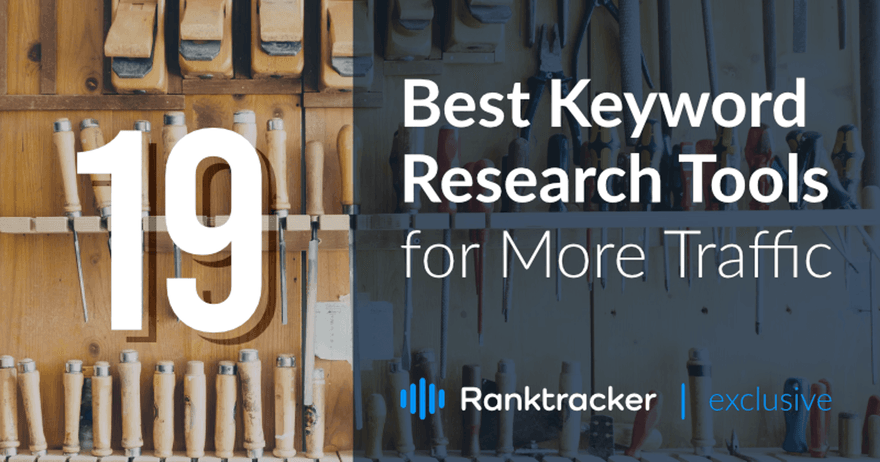 19 Best Keyword Research Tools for More Traffic