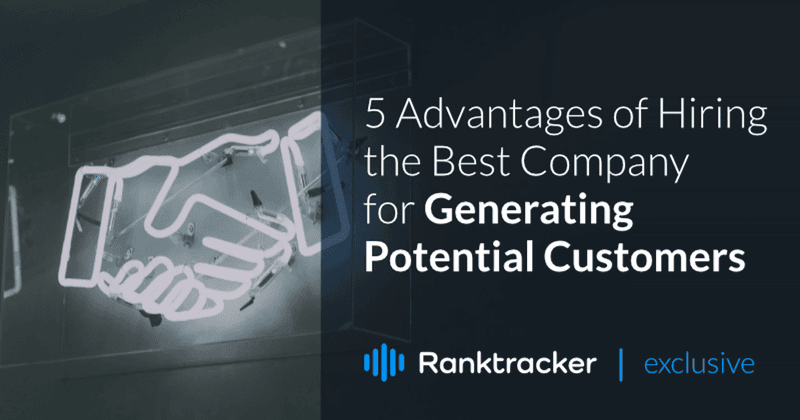5 Advantages of Hiring the Best Company for Generating Potential Customers