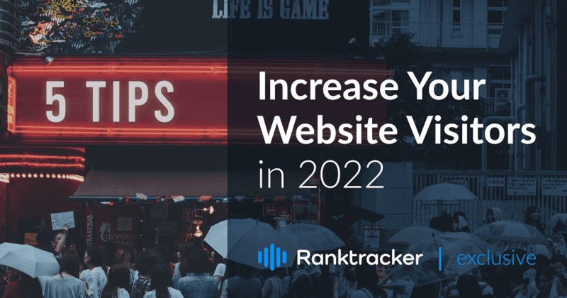 5 tips for å øke antall besøkende på nettstedet ditt i 2022