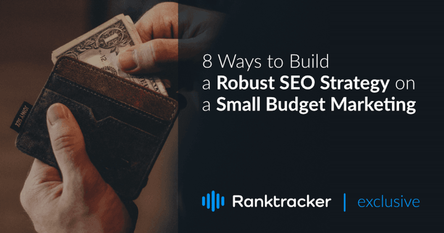 8 Ways to Build a Robust SEO Strategy on a Small Budget Marketing