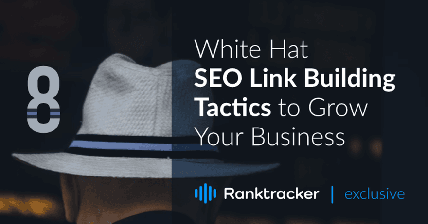 8 taktík budovania odkazov na SEO s bielym klobúkom pre rast vášho podnikania