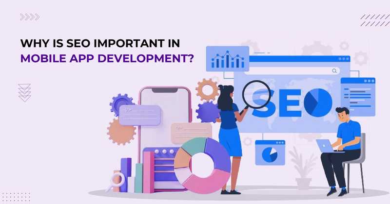 Why is SEO important in mobile app development?