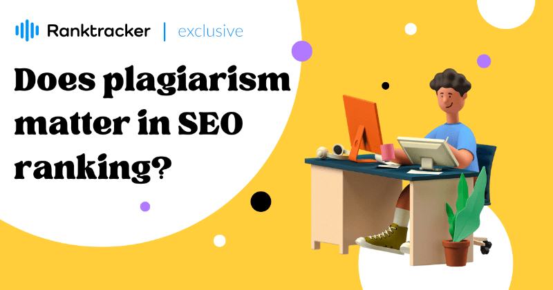 Does plagiarism matter in SEO ranking?