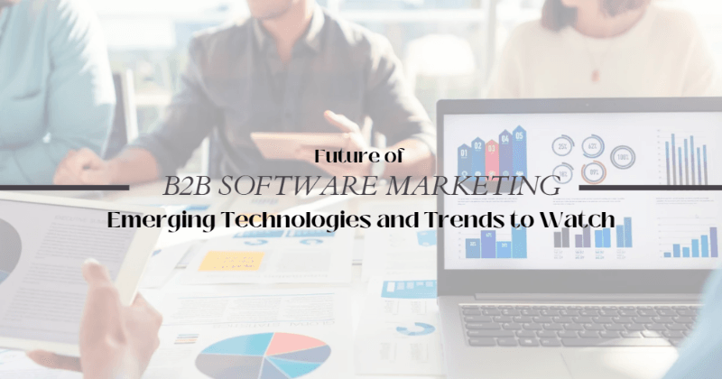 Fremtiden for B2B-programvaremarkedsføring: Nye teknologier og trender å følge med på