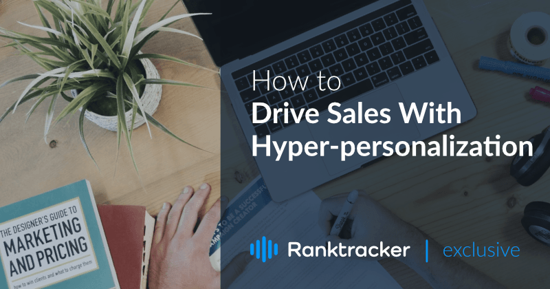 Как да стимулирате продажбите с хиперперперсонализация