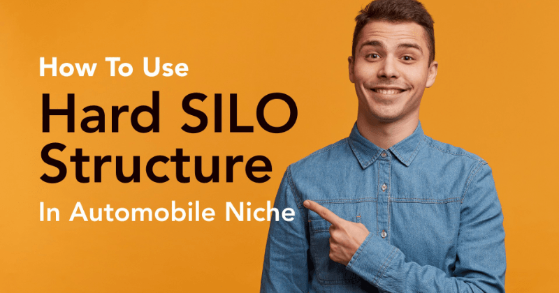 How To Use Hard Silo Structure In Automobile Niche in 2023