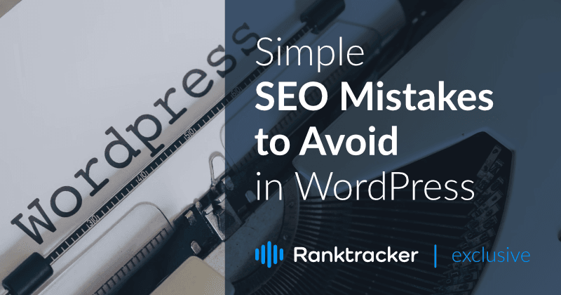 Jednoduché chyby SEO, ktorým sa treba vyhnúť v systéme WordPress