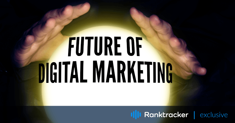 Framtiden för digital marknadsföring: Vad du behöver veta för att ligga steget före