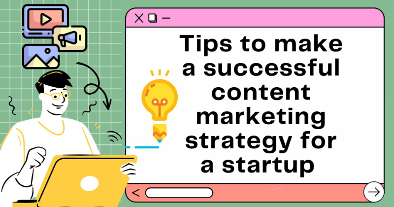 Tips til at lave en succesfuld strategi for indholdsmarkedsføring for en startup