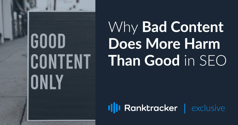 Why Bad Content Does More Harm Than Good in SEO