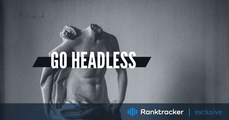 Why Going Headless Can Be Great for Your Website's SEO