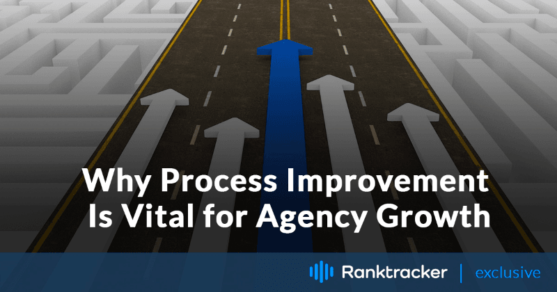 Защо подобряването на процесите е от жизненоважно значение за растежа на агенцията
