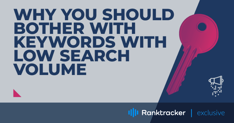 Why You Should Bother With Keywords With Low Search Volume