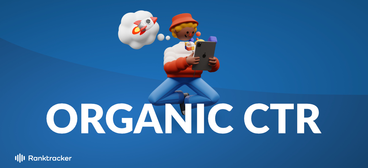 Organic CTR: What It Is (and Why It’s So Important)?