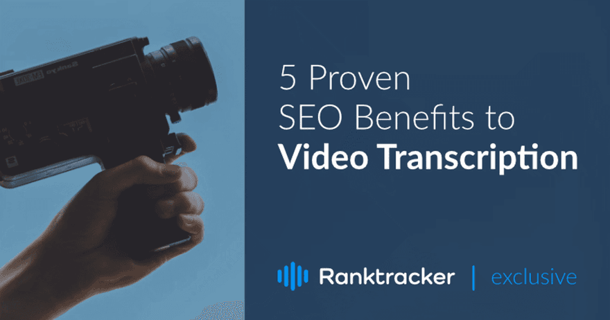 5 Beneficii SEO dovedite pentru transcrierea video