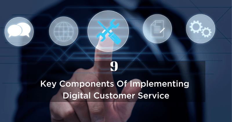 9 Key Components of Implementing Digital Customer Service